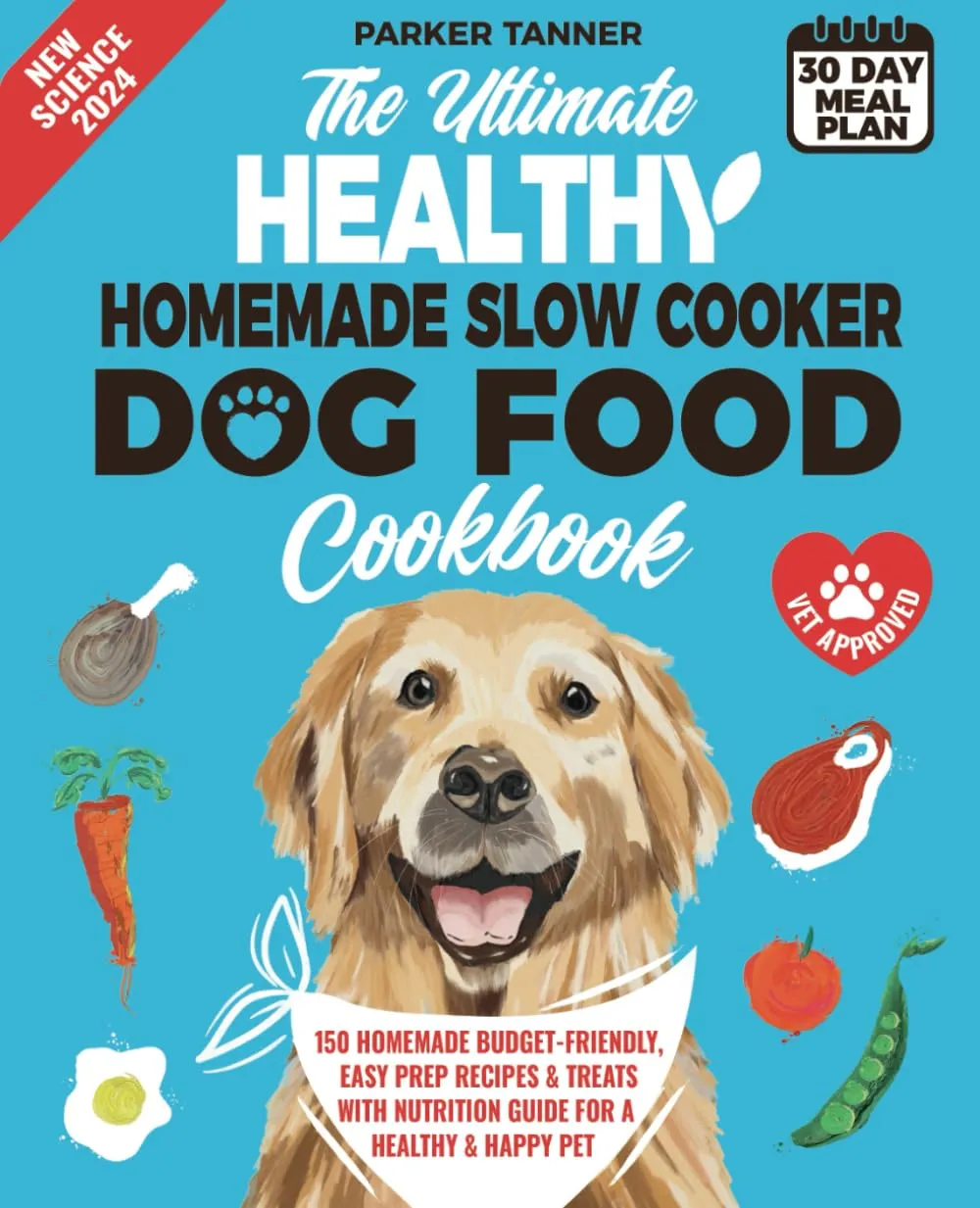 The Ultimate Healthy Homemade Slow Cooker Dog Food Cookbook: 150 Vet-Approved, Budget-Friendly, Easy Prep Recipes & Treats with Nutrition Guide for a Healthy & Happy Pet Paperback  January 2, 2025